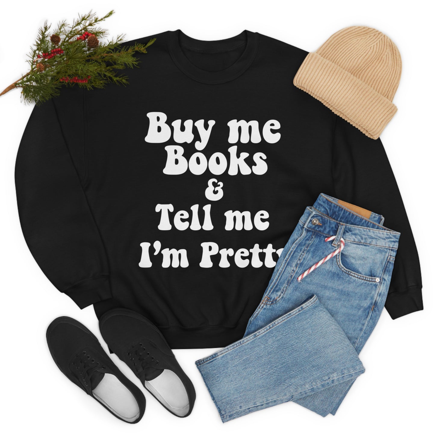 Buy Me Books & Tell Me Im Pretty Crewneck Sweatshirt