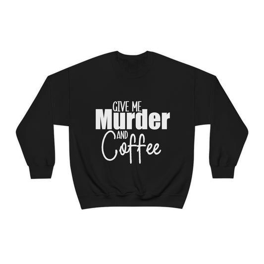 Give Me Murder and Coffee Crewneck Sweatshirt