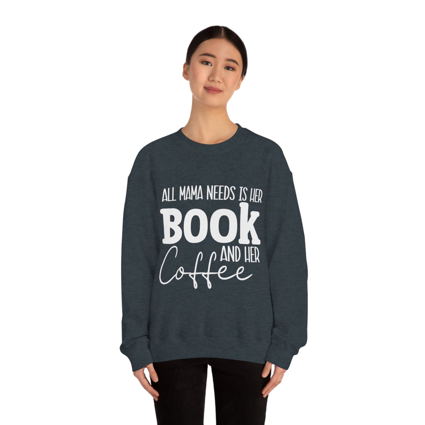 All Mama Needs is Her Book and Her Coffee Crewneck Sweatshirt