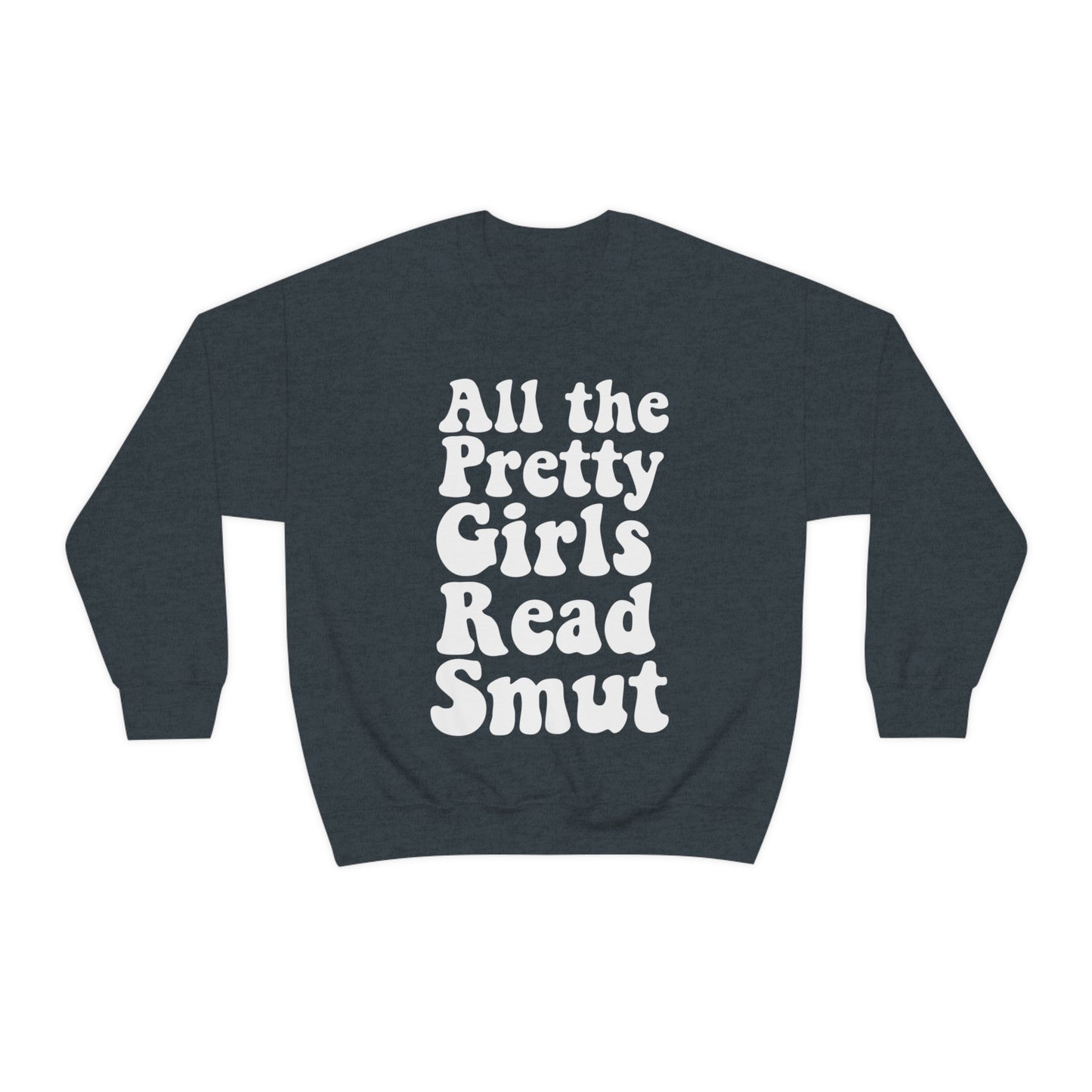 All the Pretty Girls Read Smut Crewneck Sweatshirt
