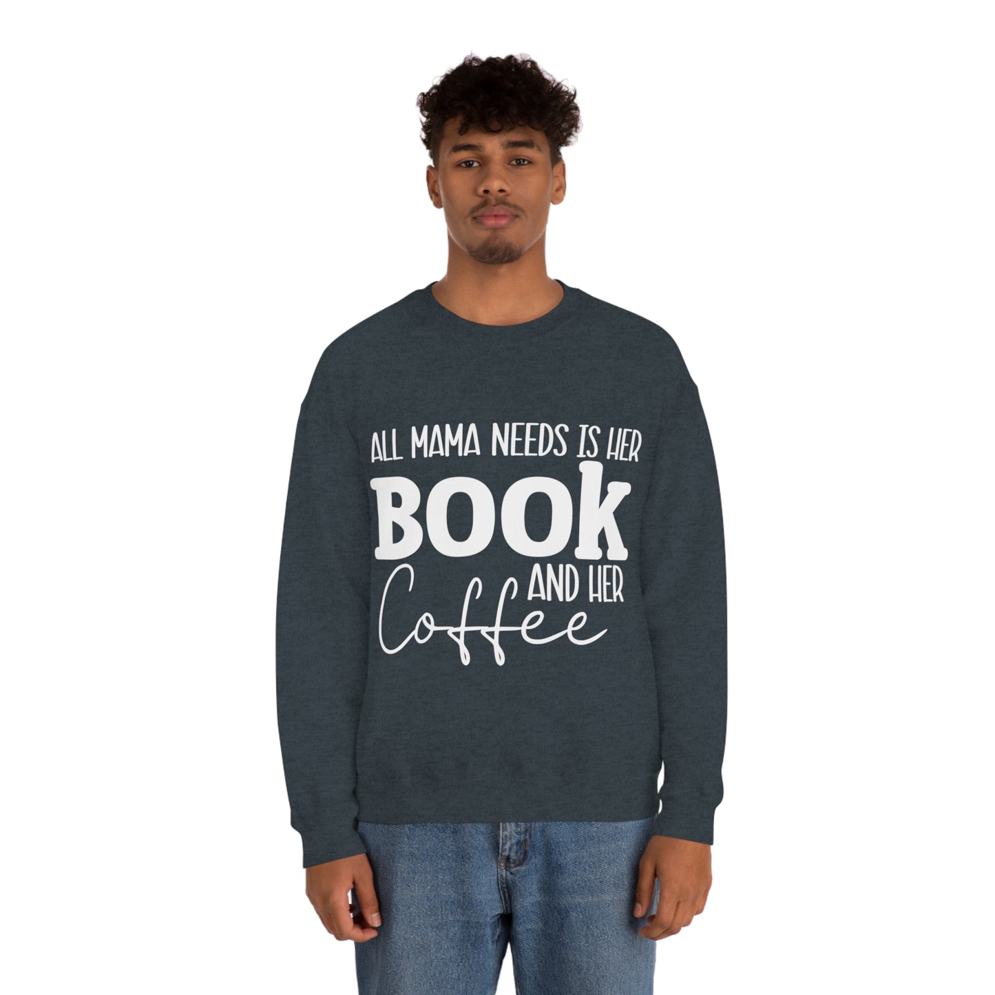All Mama Needs is Her Book and Her Coffee Crewneck Sweatshirt