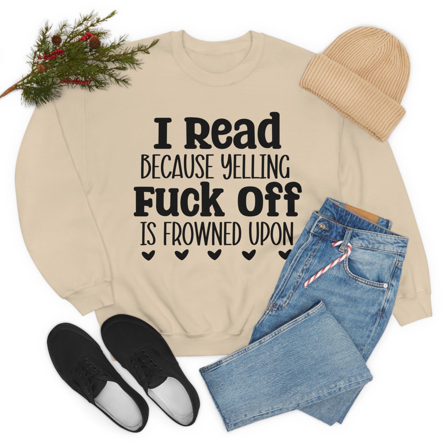 I Read Because Yelling Fuck Off Is Frowned Upon Crewneck Sweatshirt