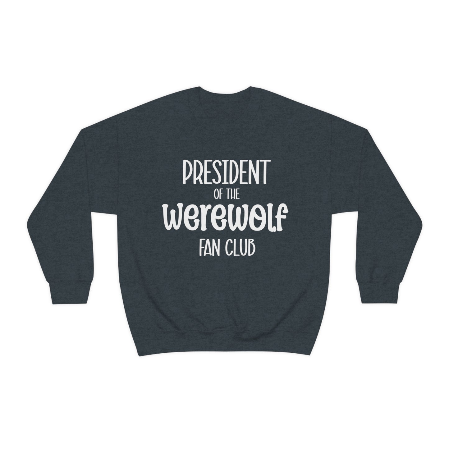 President of the Werewolf Fan Club Crewneck Sweatshirt
